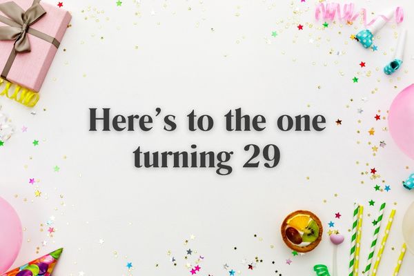 Here's to 29