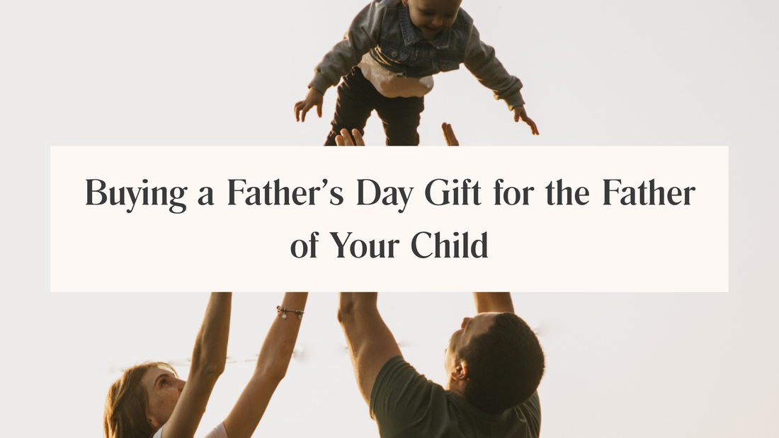 Buying a Father’s Day Gift for the Father of Your Child