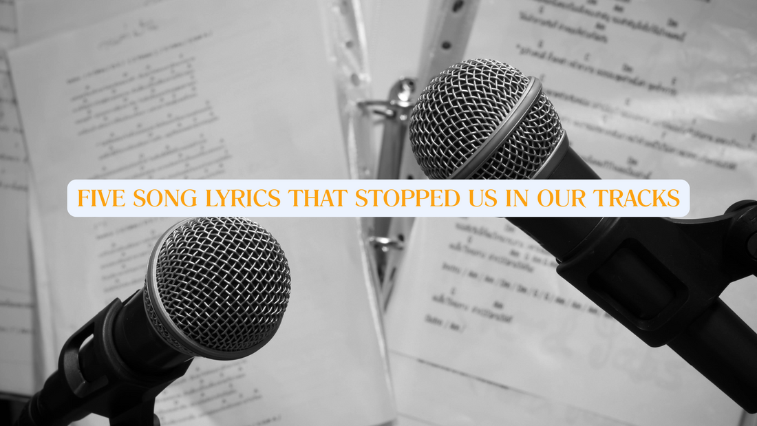 5 Song Lyrics That Stopped Us in Our Tracks
