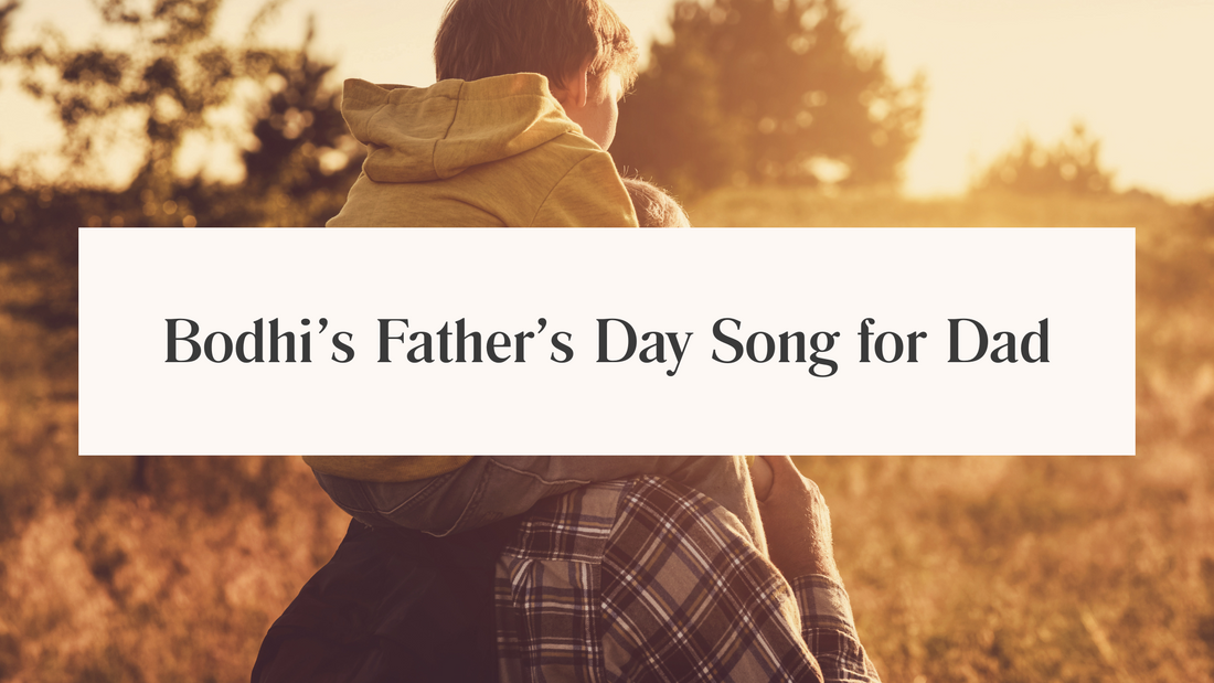 Bodhi’s Father’s Day Song for Dad