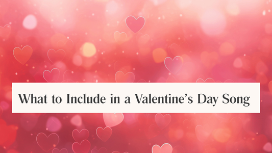 What to Include in a Valentine’s Day Song | Verse Things First