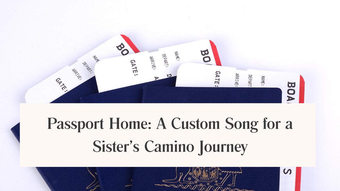 Ayla’s custom song “Passport Home” written for her sister Dee’s Camino journey — a heartfelt personalised gift celebrating sisterly love.