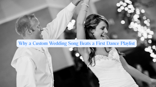 Why a Custom Wedding Song Beats a First Dance Playlist